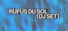 RÜFÜS DU SOL [DJ SET]